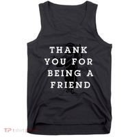 Thank You For Being A Friend Tank Top thumb 0
