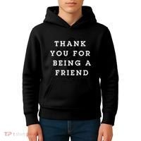 Thank You For Being A Friend Kids Hoodie thumb 4