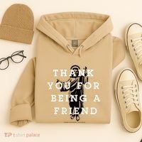 Thank You For Being A Friend Hoodie thumb 4