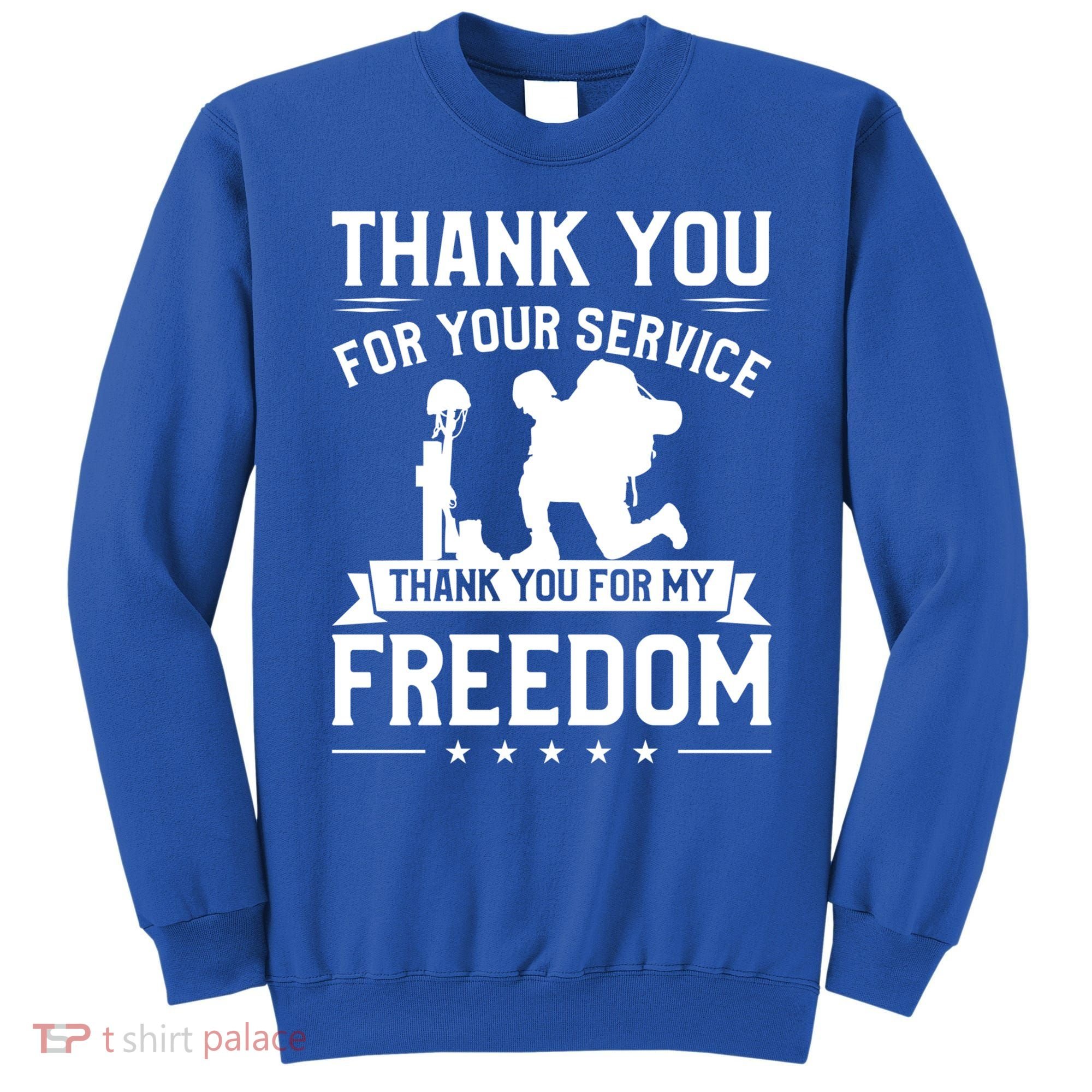Thank You For Your Service Thank You For My Freedom Gift Sweatshirt