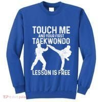 Taekwondo Your First Lesson Is Free Funny Martial Artist Gift Tall Sweatshirt thumb 0