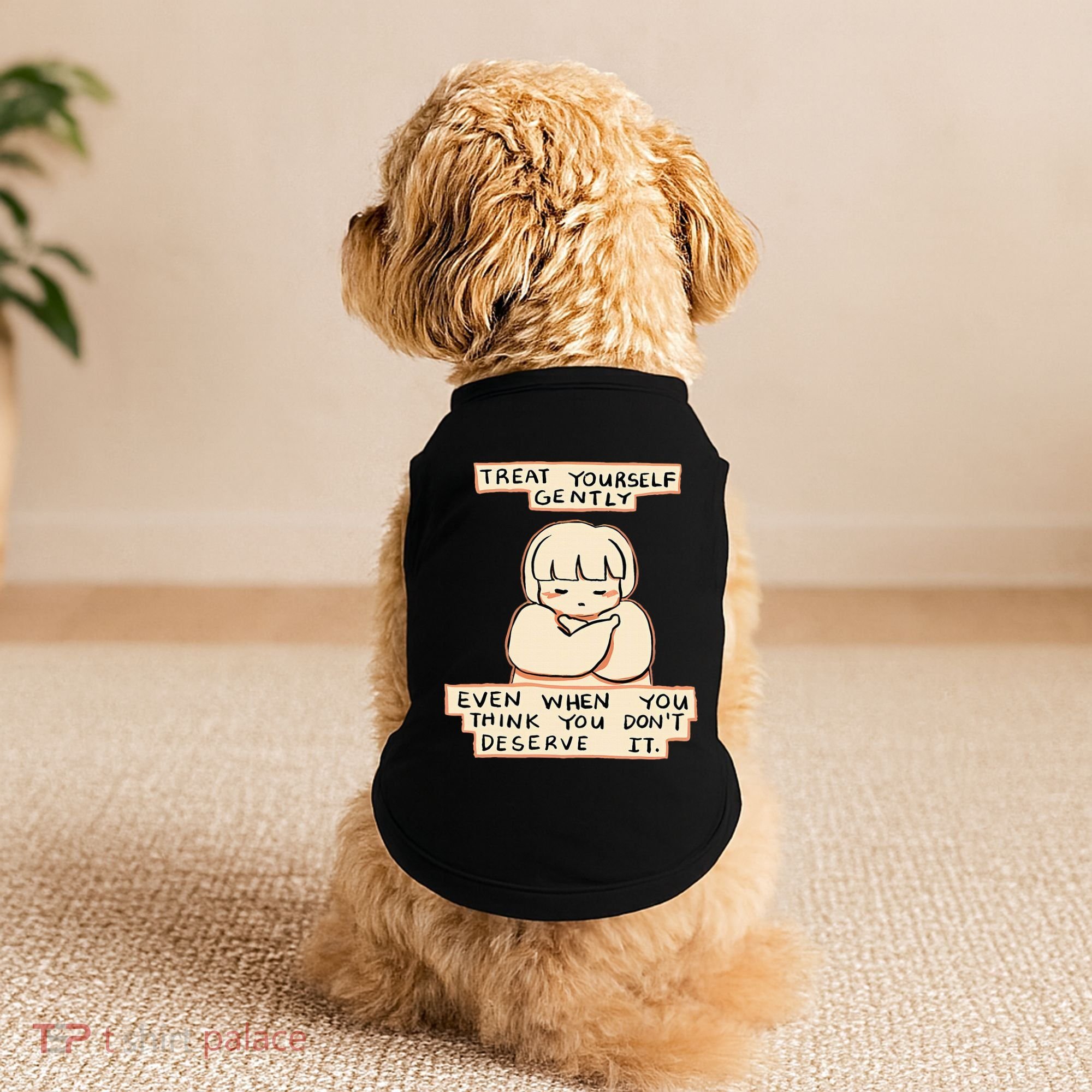 Treat Yourself Gently Even When You Think You Doggie Tank