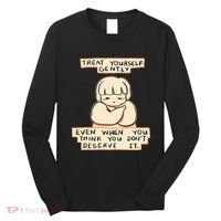 Treat Yourself Gently Even When You Think You Long Sleeve Shirt thumb 0