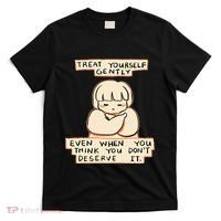Treat Yourself Gently Even When You Think You T-Shirt thumb 0