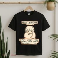 Treat Yourself Gently Even When You Think You T-Shirt thumb 2