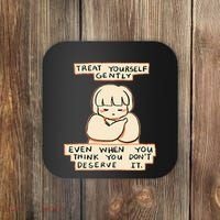 Treat Yourself Gently Even When You Think You Coaster thumb 0