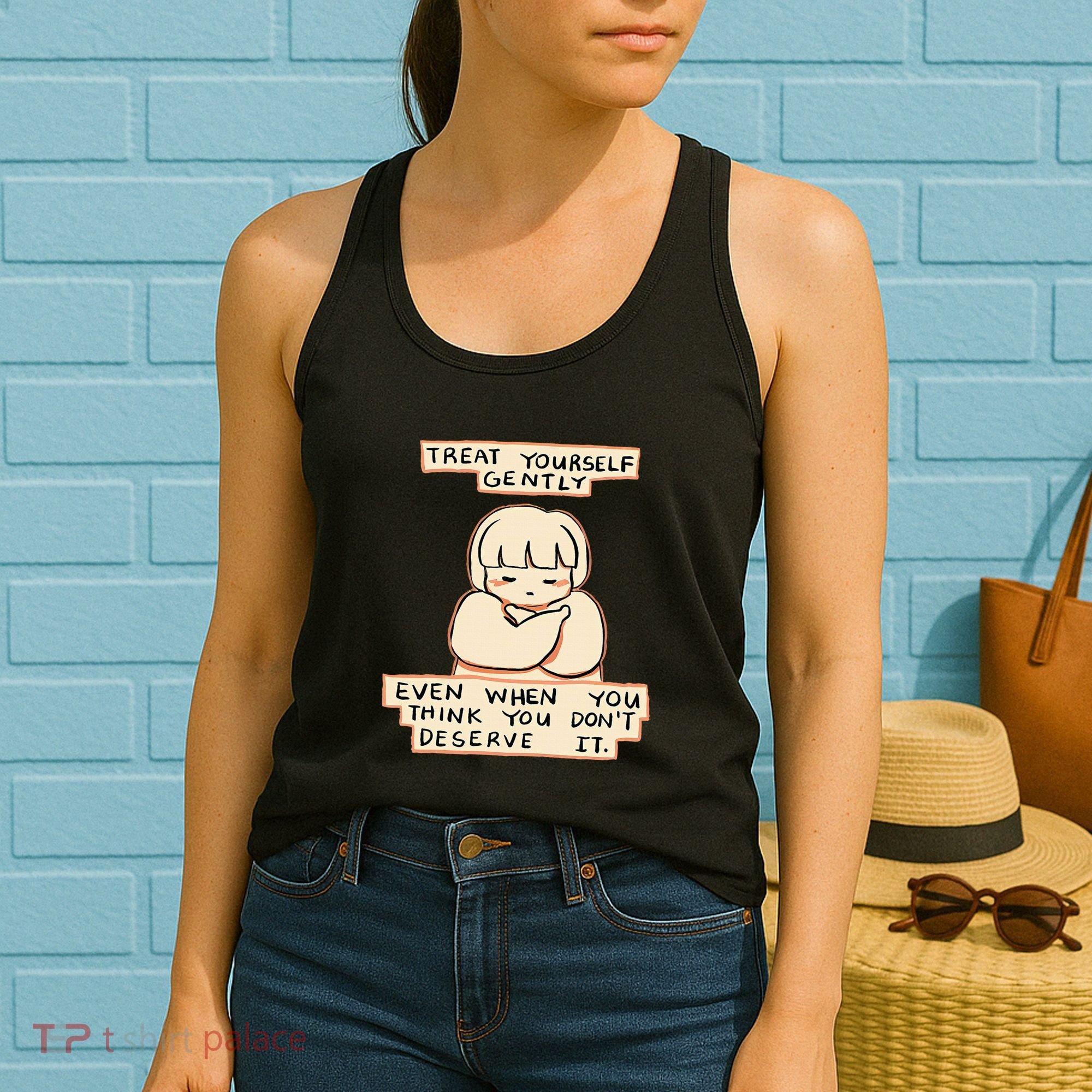 Treat Yourself Gently Even When You Think You Women's Tank Top