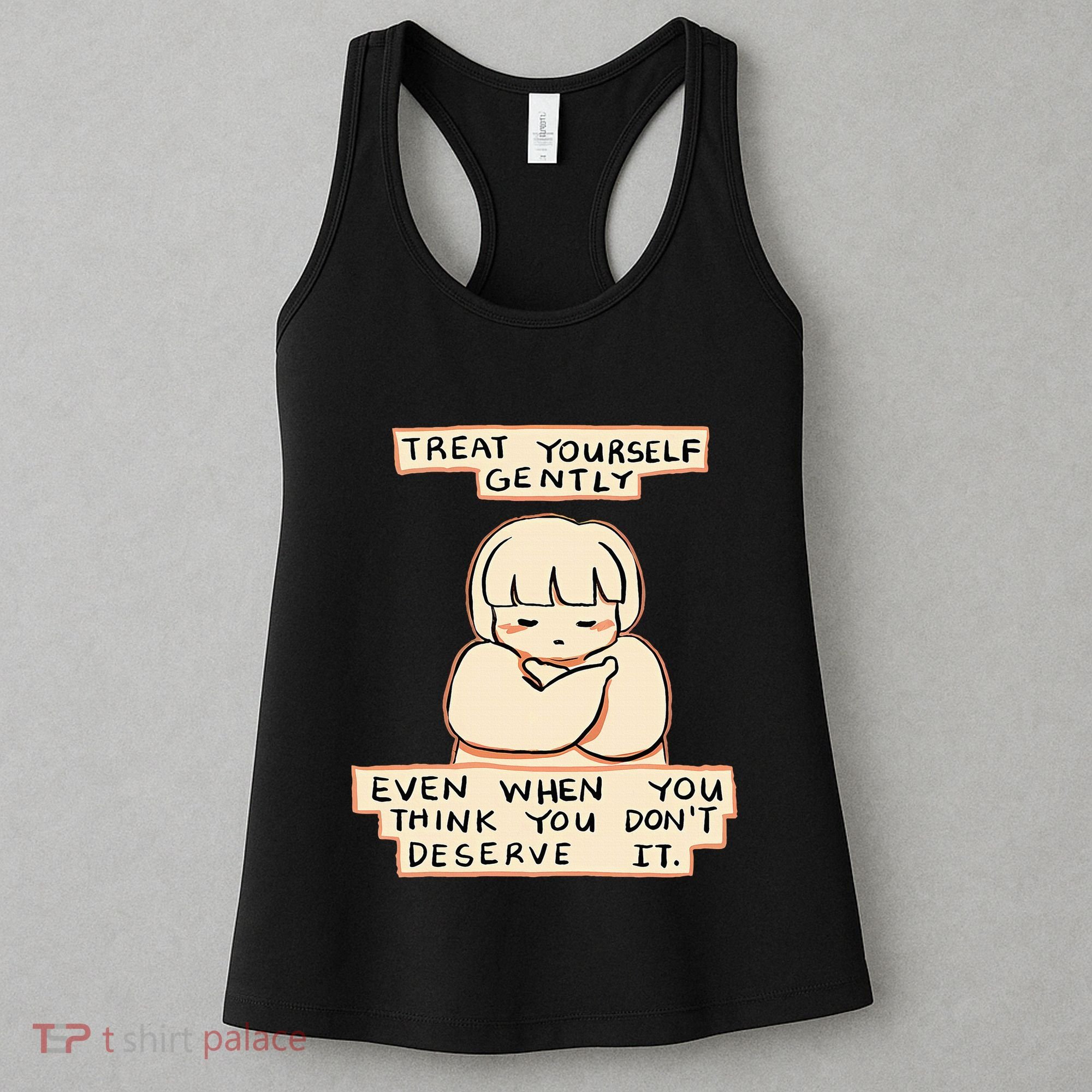 Treat Yourself Gently Even When You Think You Women's Tank Top