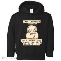 Treat Yourself Gently Even When You Think You Toddler Hoodie thumb 0