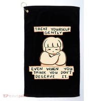 Treat Yourself Gently Even When You Think You Golf Towel thumb 0