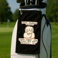 Treat Yourself Gently Even When You Think You Golf Towel thumb 2