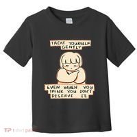 Treat Yourself Gently Even When You Think You Toddler T-Shirt thumb 0