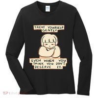 Treat Yourself Gently Even When You Think You Women's Long Sleeve Shirt thumb 0