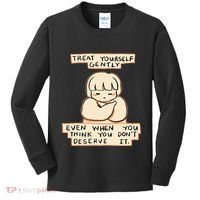 Treat Yourself Gently Even When You Think You Kids Long Sleeve Shirt thumb 0