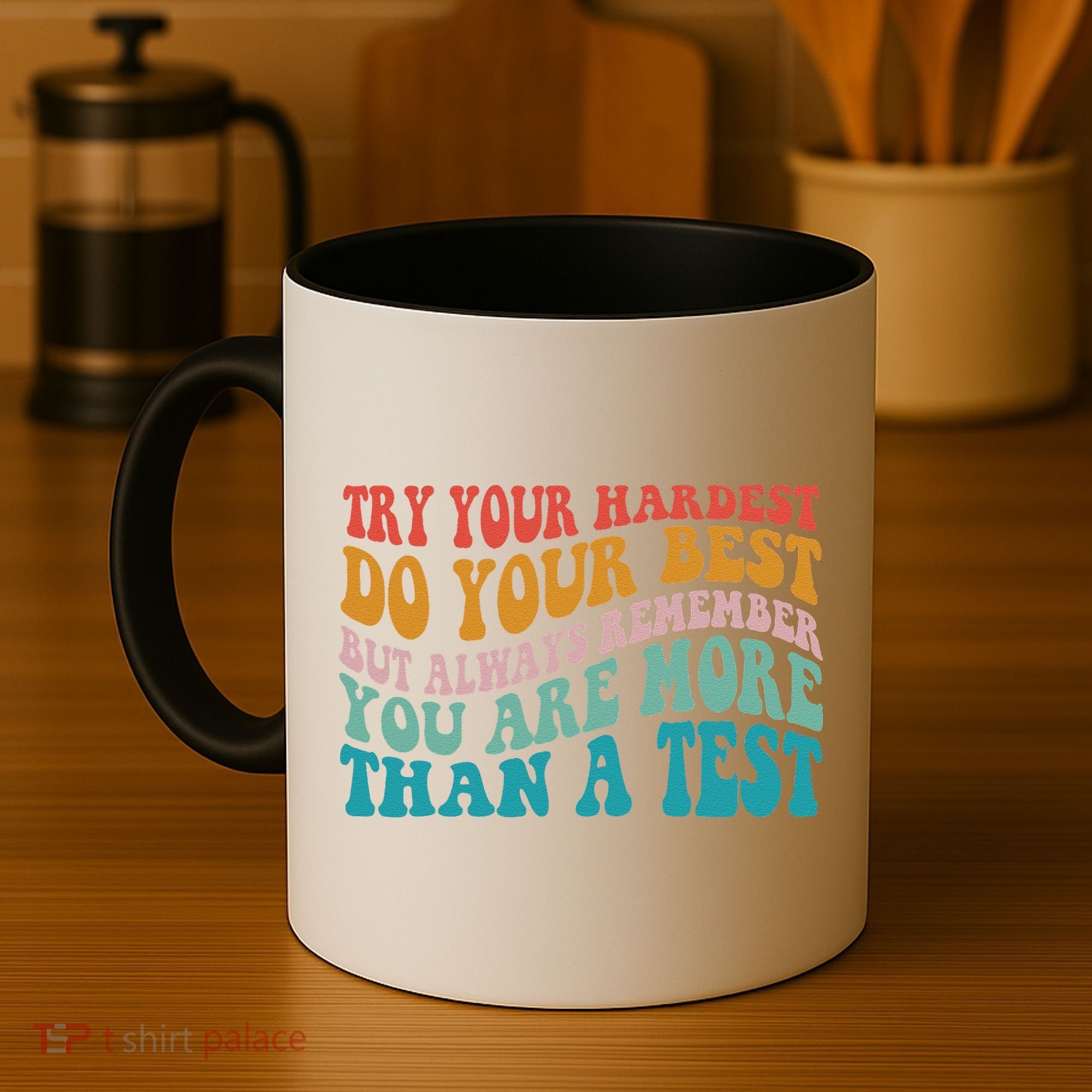 Try Your Hardest Do Your Best Teacher Te Day Coffee Mug