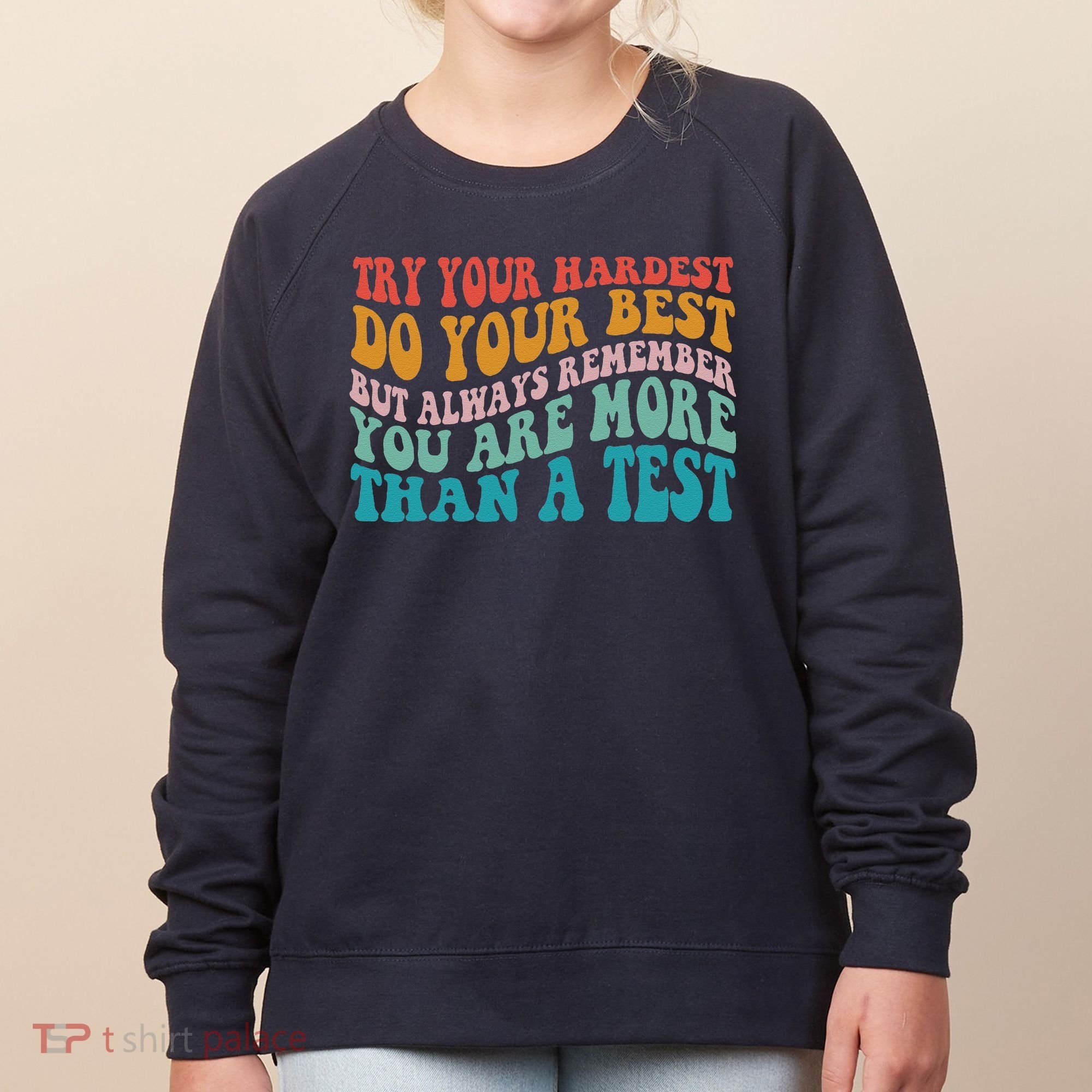 Try Your Hardest Do Your Best Teacher Te Day Women's Sweatshirt