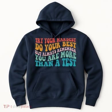 Try Your Hardest Do Your Best Teacher Te Day Hoodie