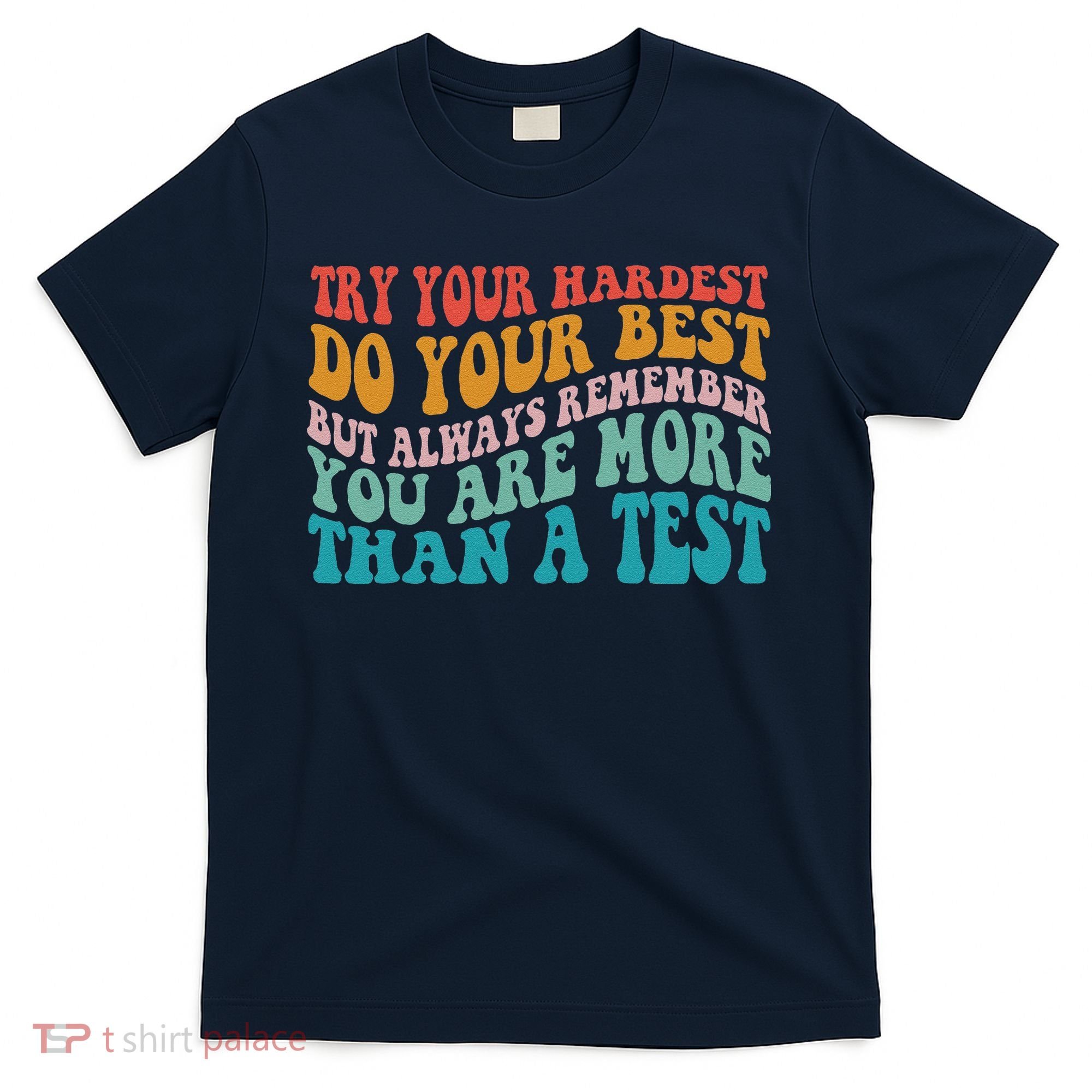 Try Your Hardest Do Your Best Teacher Te Day T-Shirt