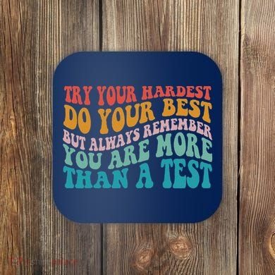 Try Your Hardest Do Your Best Teacher Te Day Coaster