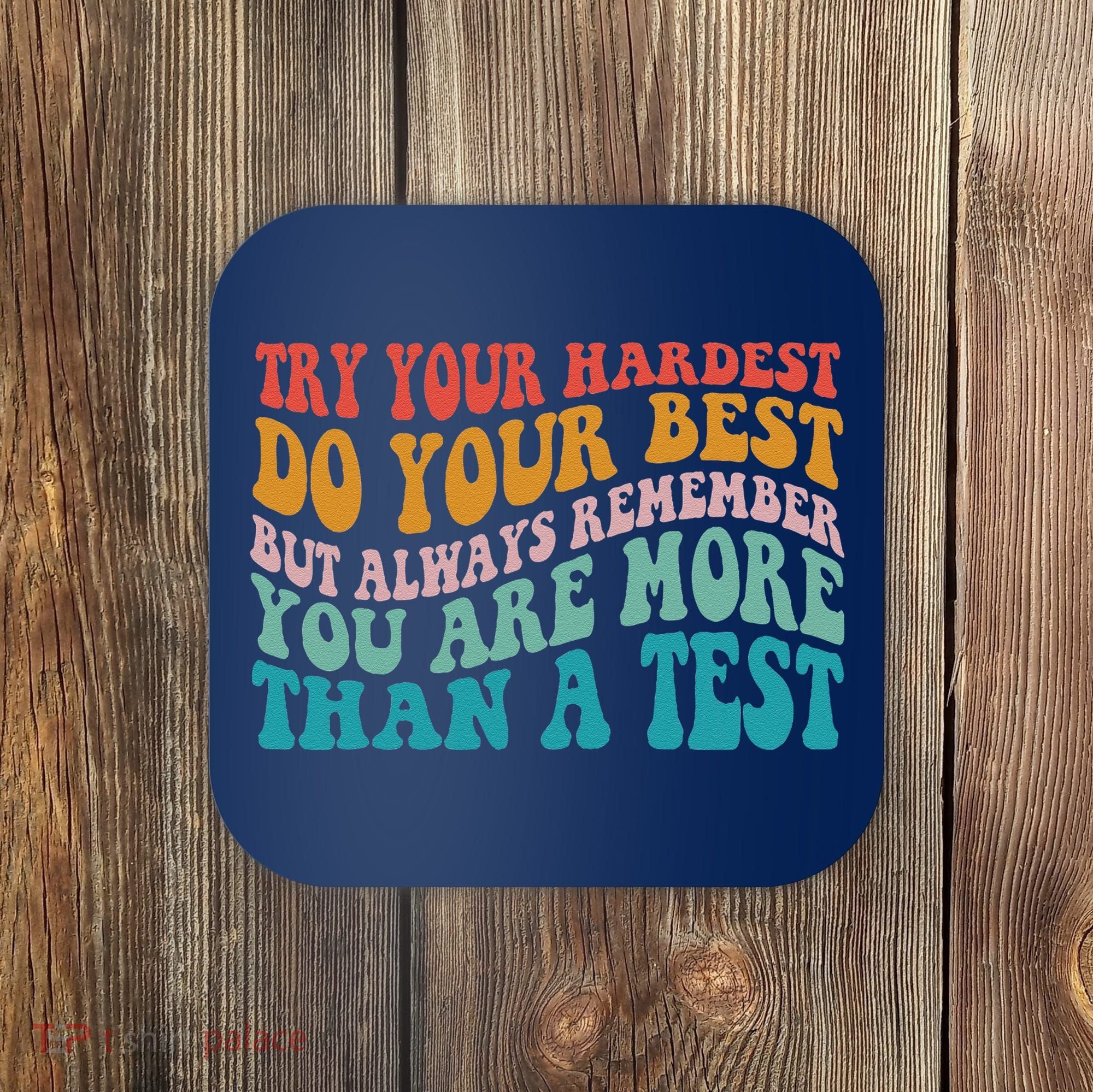 Try Your Hardest Do Your Best Teacher Te Day Coaster
