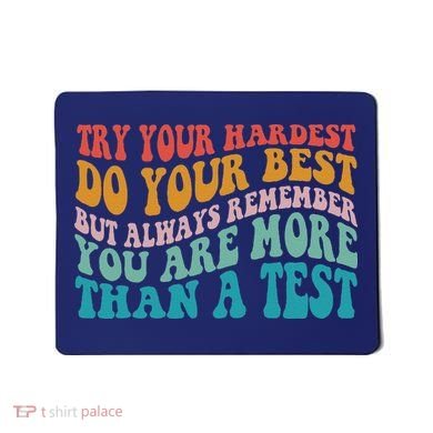 Try Your Hardest Do Your Best Teacher Te Day Mousepad