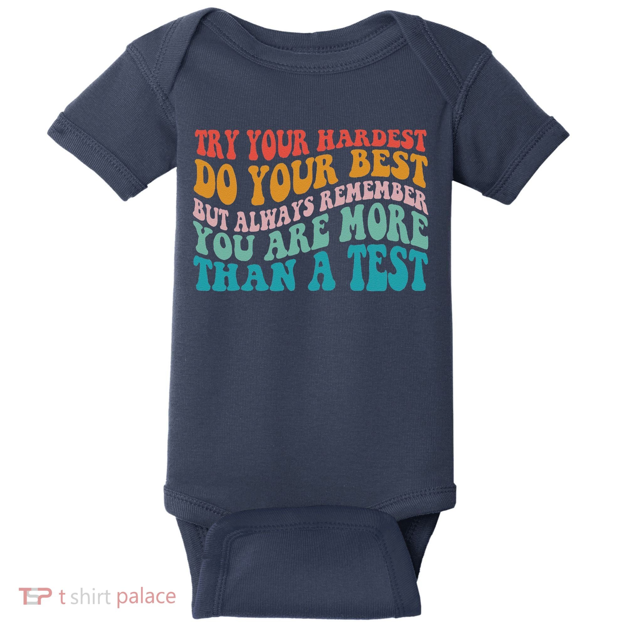 Try Your Hardest Do Your Best Teacher Te Day Baby Bodysuit