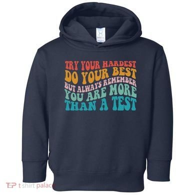 Try Your Hardest Do Your Best Teacher Te Day Toddler Hoodie