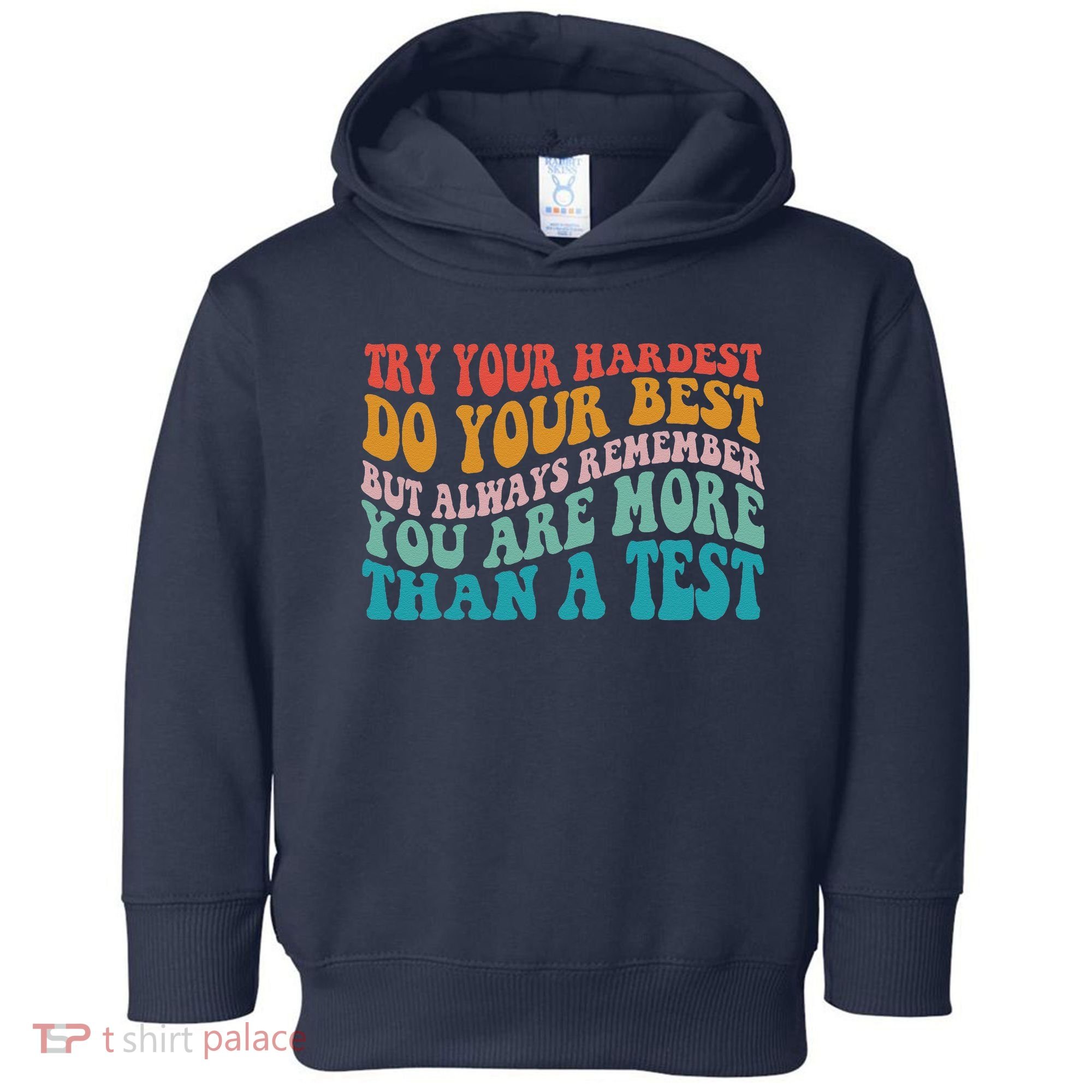 Try Your Hardest Do Your Best Teacher Te Day Toddler Hoodie