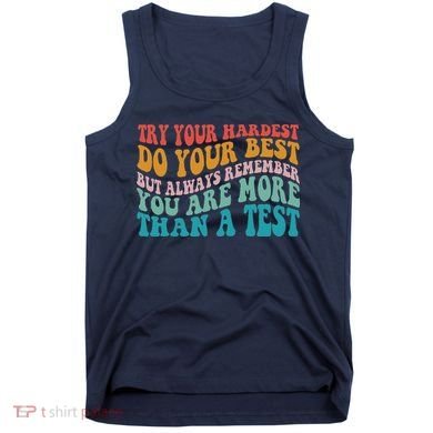 Try Your Hardest Do Your Best Teacher Te Day Tank Top