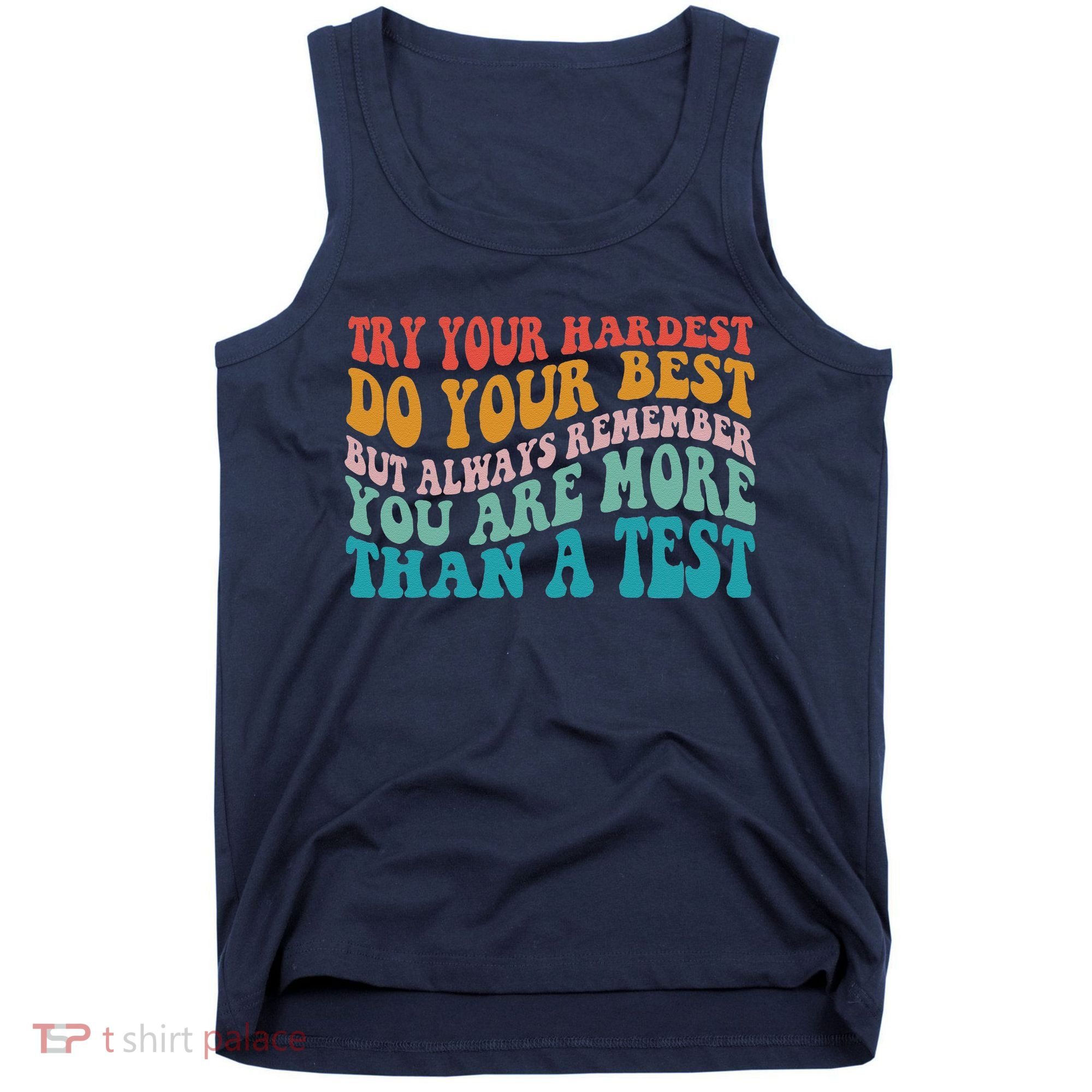 Try Your Hardest Do Your Best Teacher Te Day Tank Top