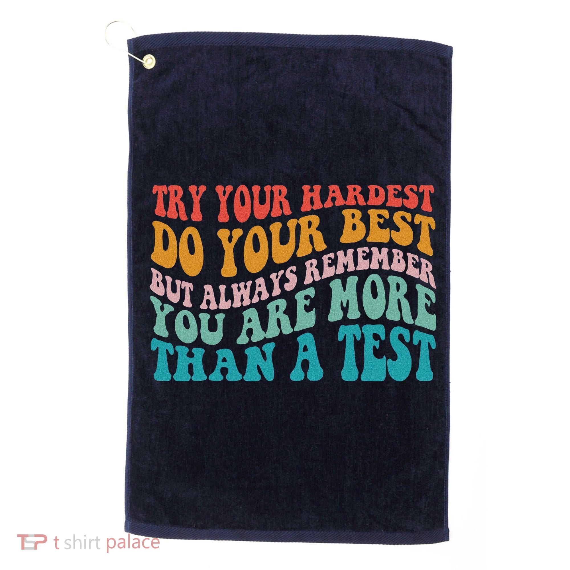 Try Your Hardest Do Your Best Teacher Te Day Golf Towel