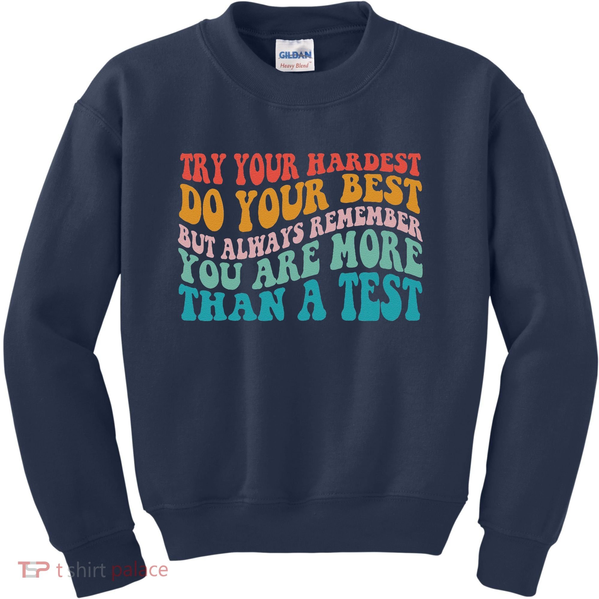 Try Your Hardest Do Your Best Teacher Te Day Kids Sweatshirt