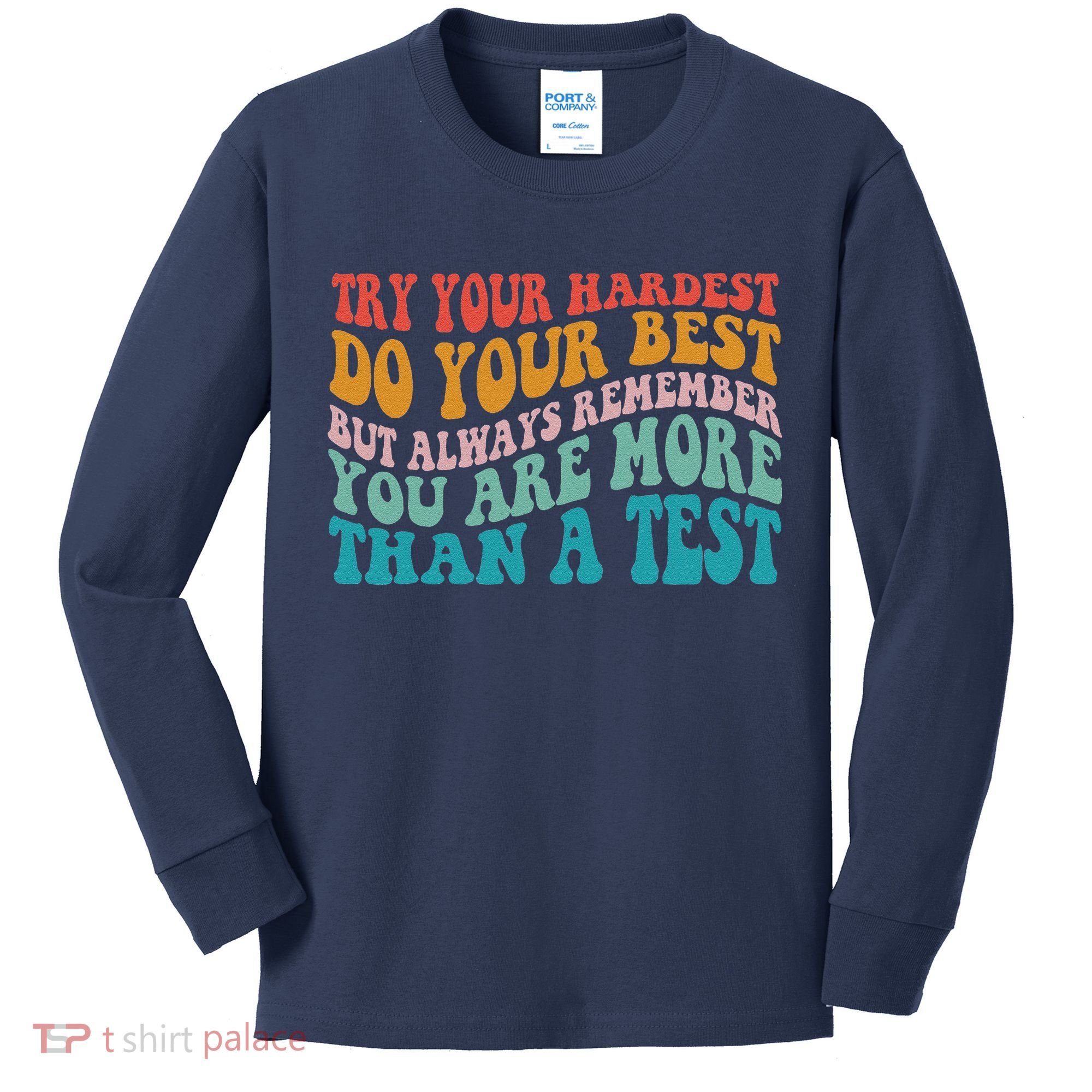 Try Your Hardest Do Your Best Teacher Te Day Kids Long Sleeve Shirt