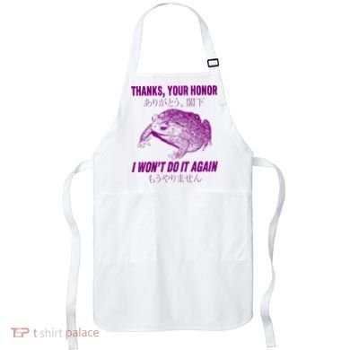 Thanks Your Honor I WonT Do It Again Frog Apron