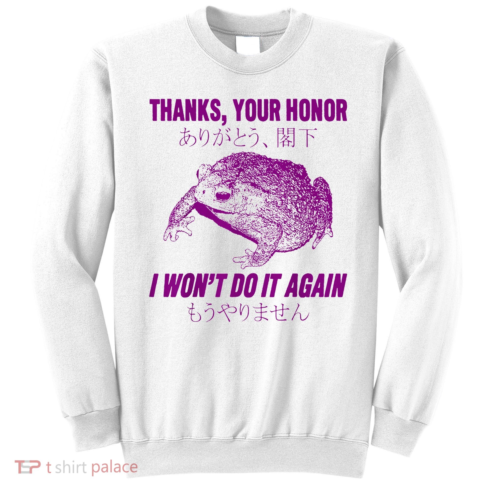 Thanks Your Honor I WonT Do It Again Frog Sweatshirt