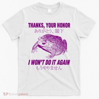 Thanks Your Honor I WonT Do It Again Frog T-Shirt