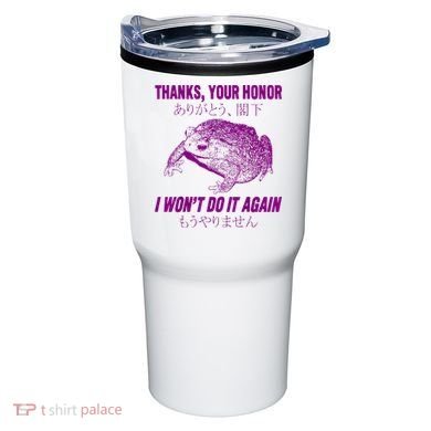 Thanks Your Honor I WonT Do It Again Frog Tumbler