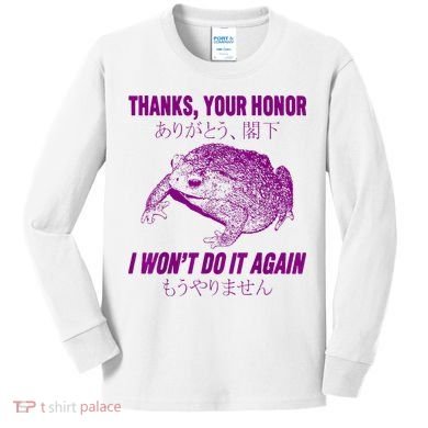 Thanks Your Honor I WonT Do It Again Frog Kids Long Sleeve Shirt