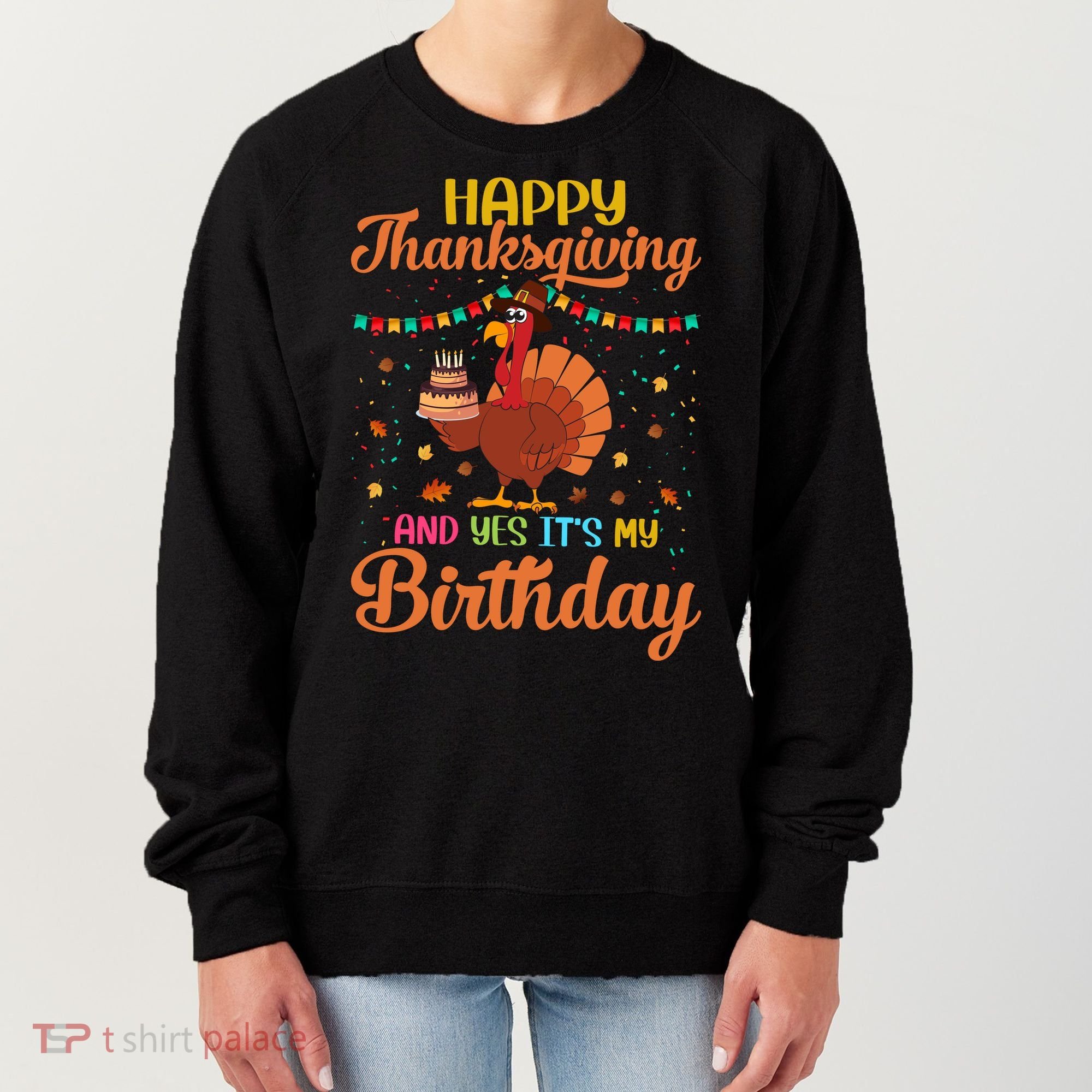 Thanksgiving Yes It's My Birthday Women's Sweatshirt