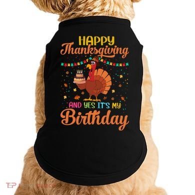 Thanksgiving Yes It's My Birthday Doggie Tank
