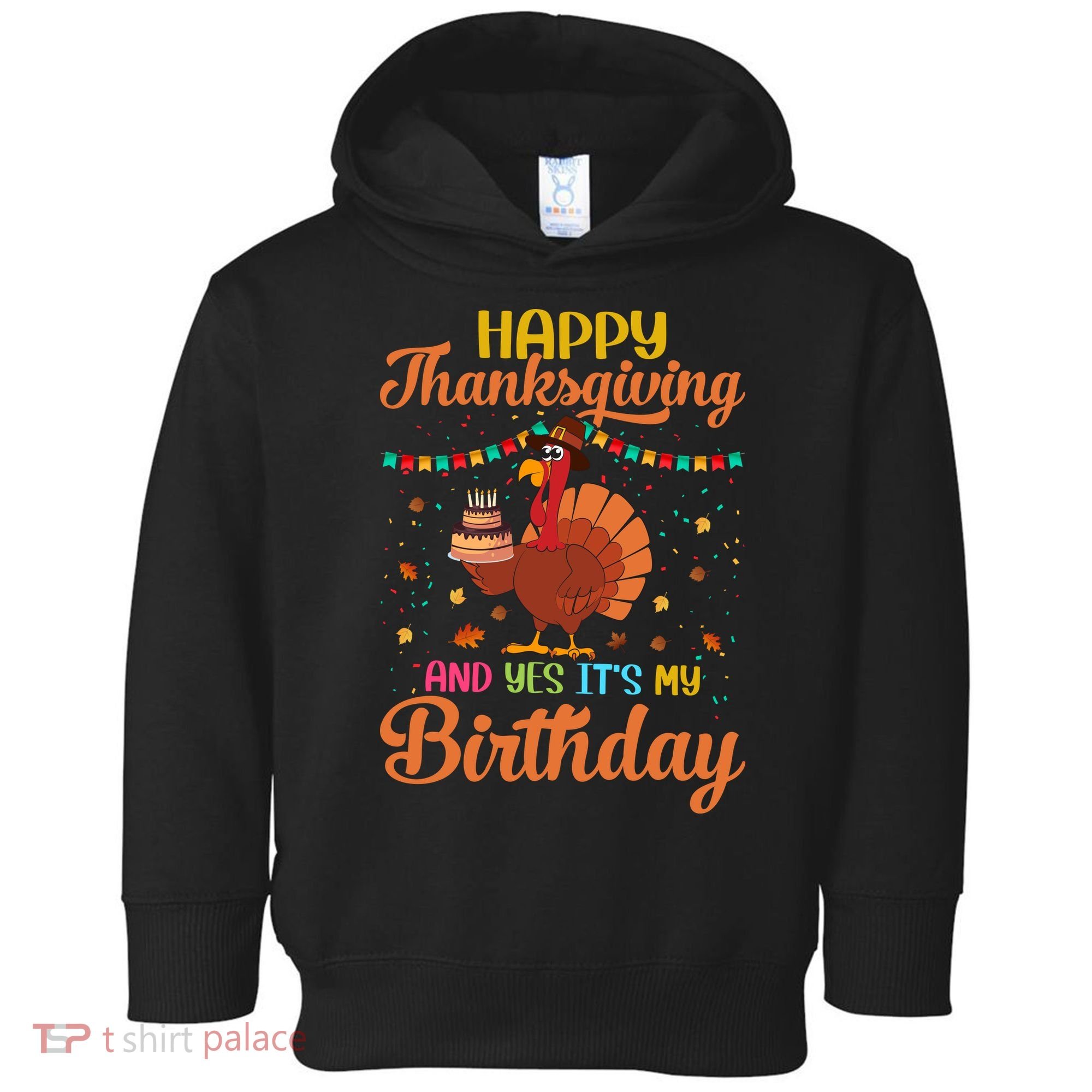 Thanksgiving Yes It's My Birthday Toddler Hoodie