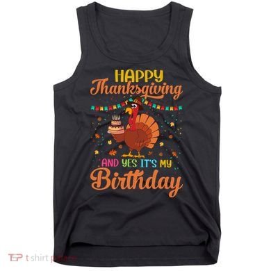Thanksgiving Yes It's My Birthday Tank Top