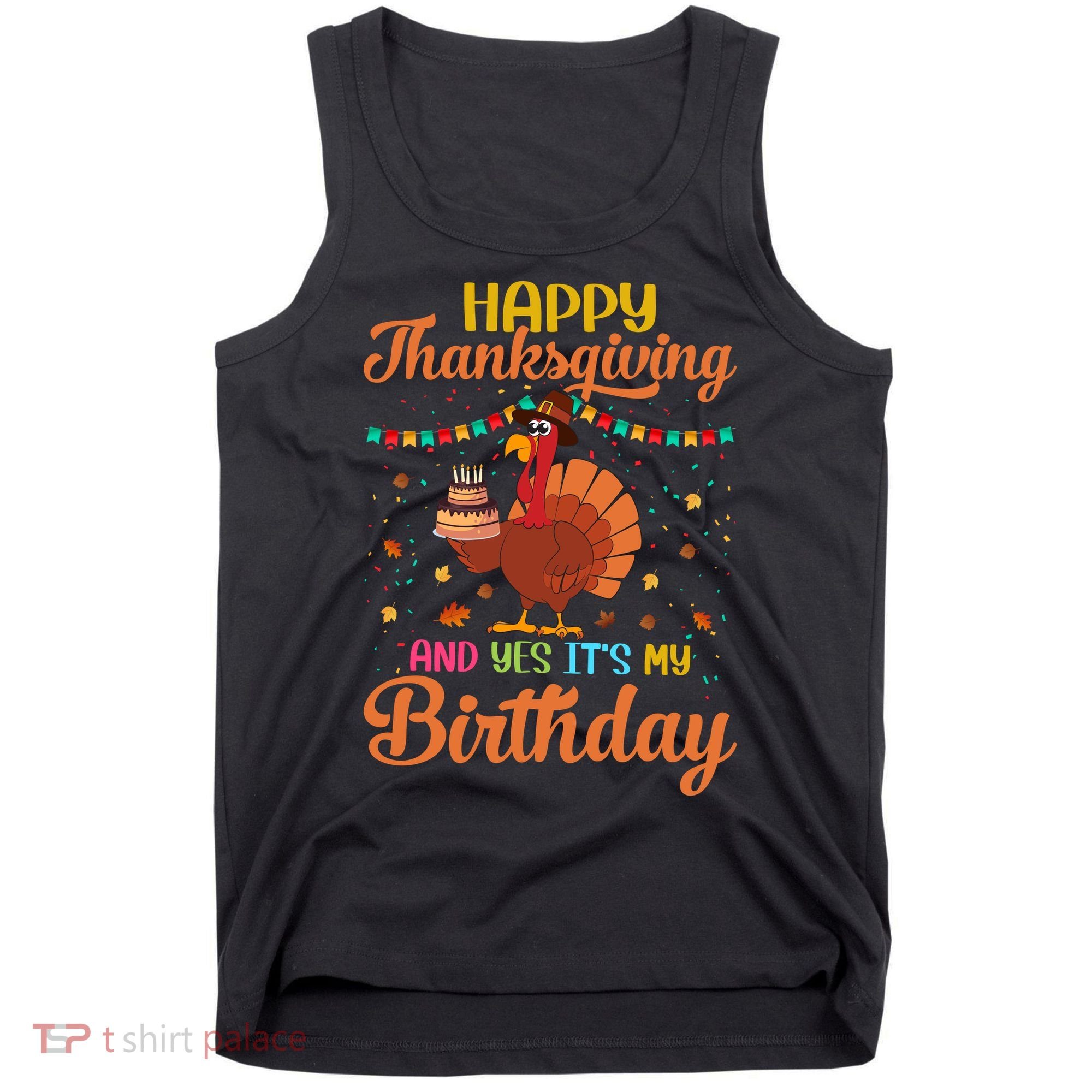 Thanksgiving Yes It's My Birthday Tank Top