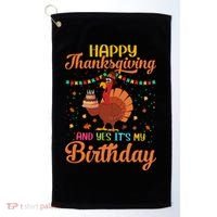 Thanksgiving Yes It's My Birthday Golf Towel thumb 0