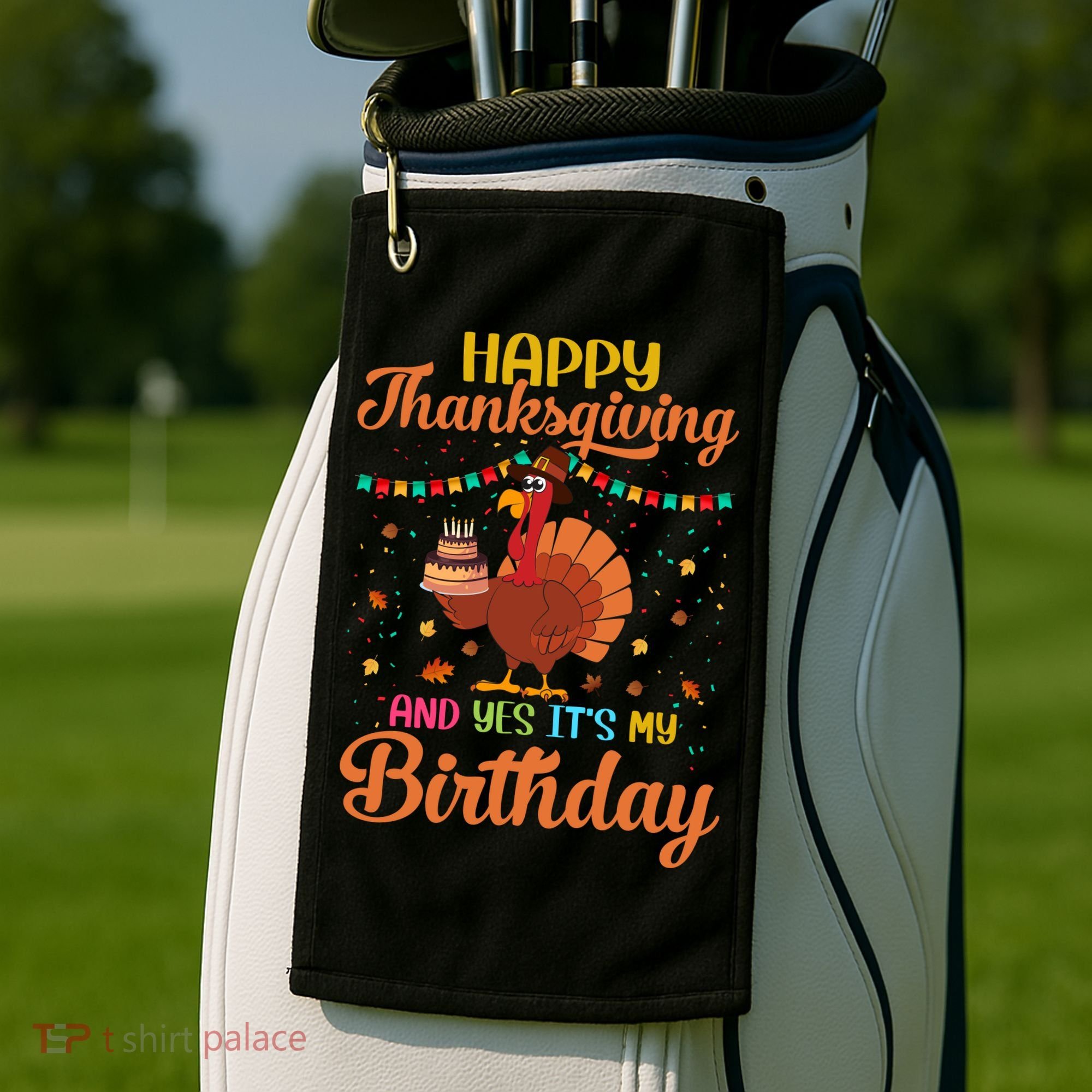 Thanksgiving Yes It's My Birthday Golf Towel