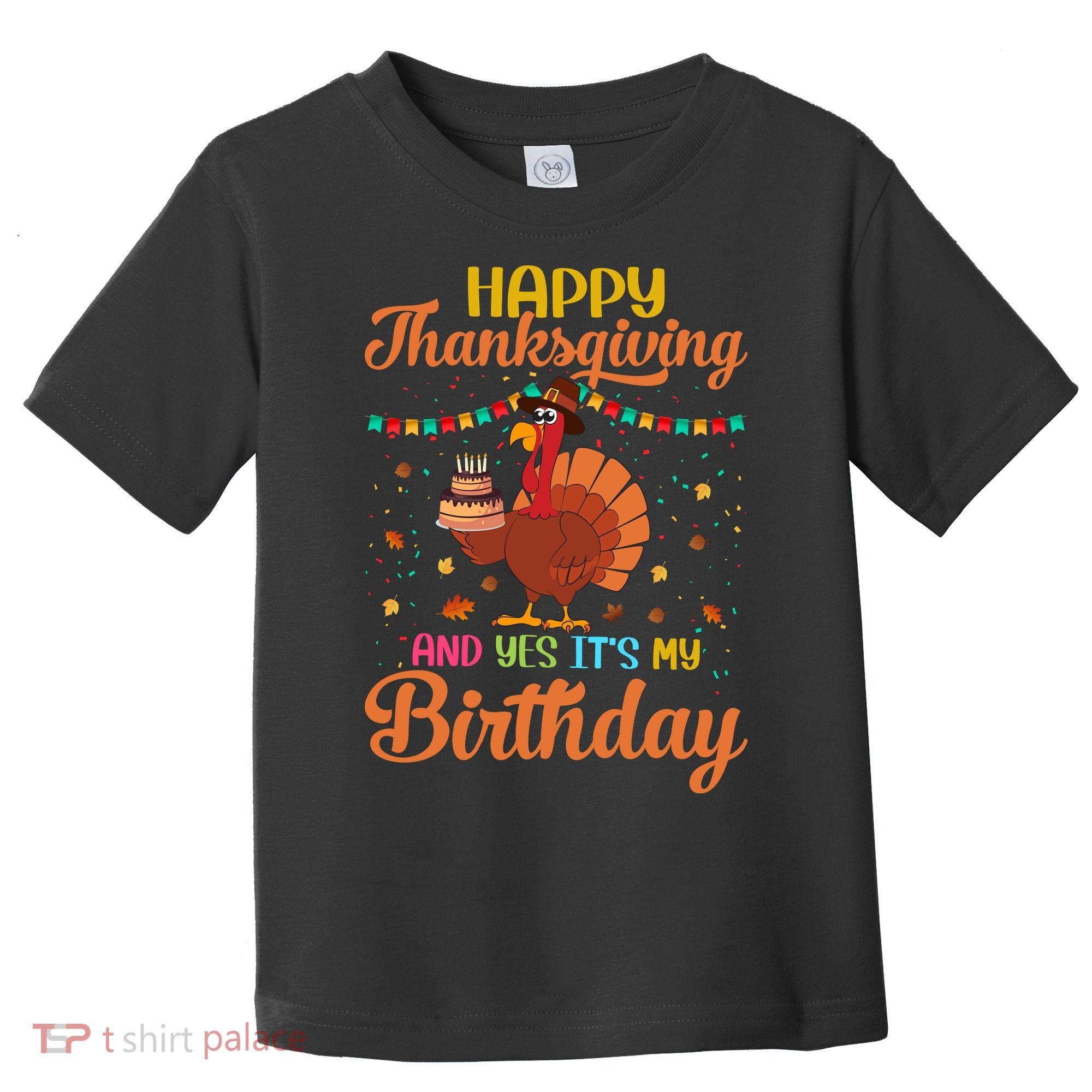 Thanksgiving Yes It's My Birthday Toddler T-Shirt
