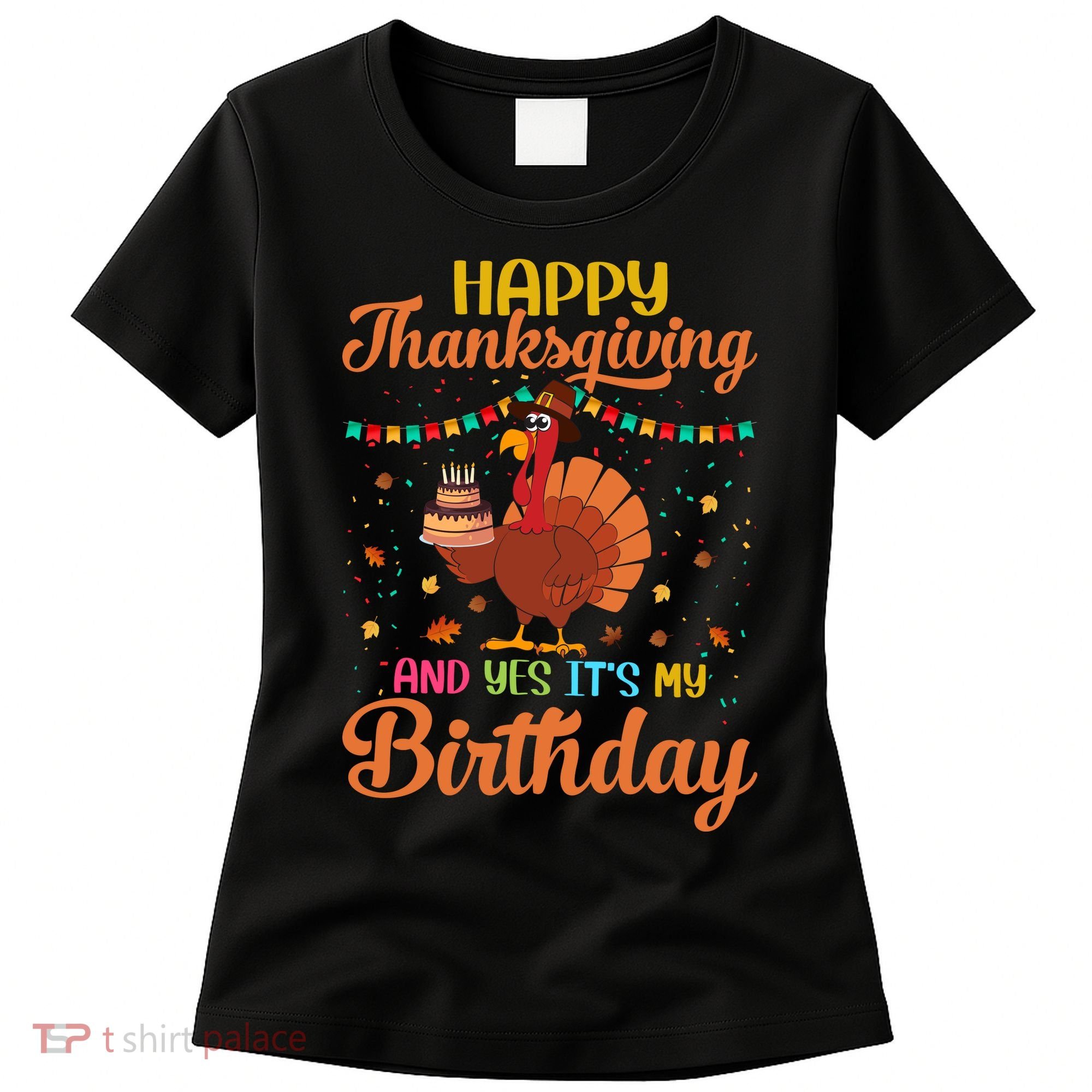 Thanksgiving Yes It's My Birthday Women's T-Shirt