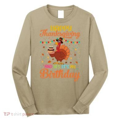 Thanksgiving Yes It's My Birthday Long Sleeve Shirt