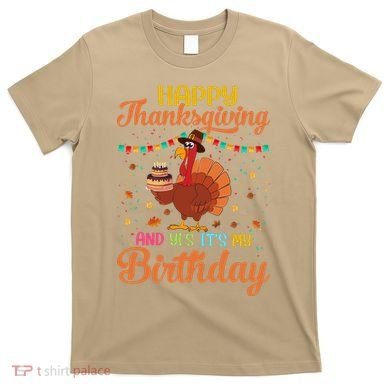 Thanksgiving Yes It's My Birthday T-Shirt