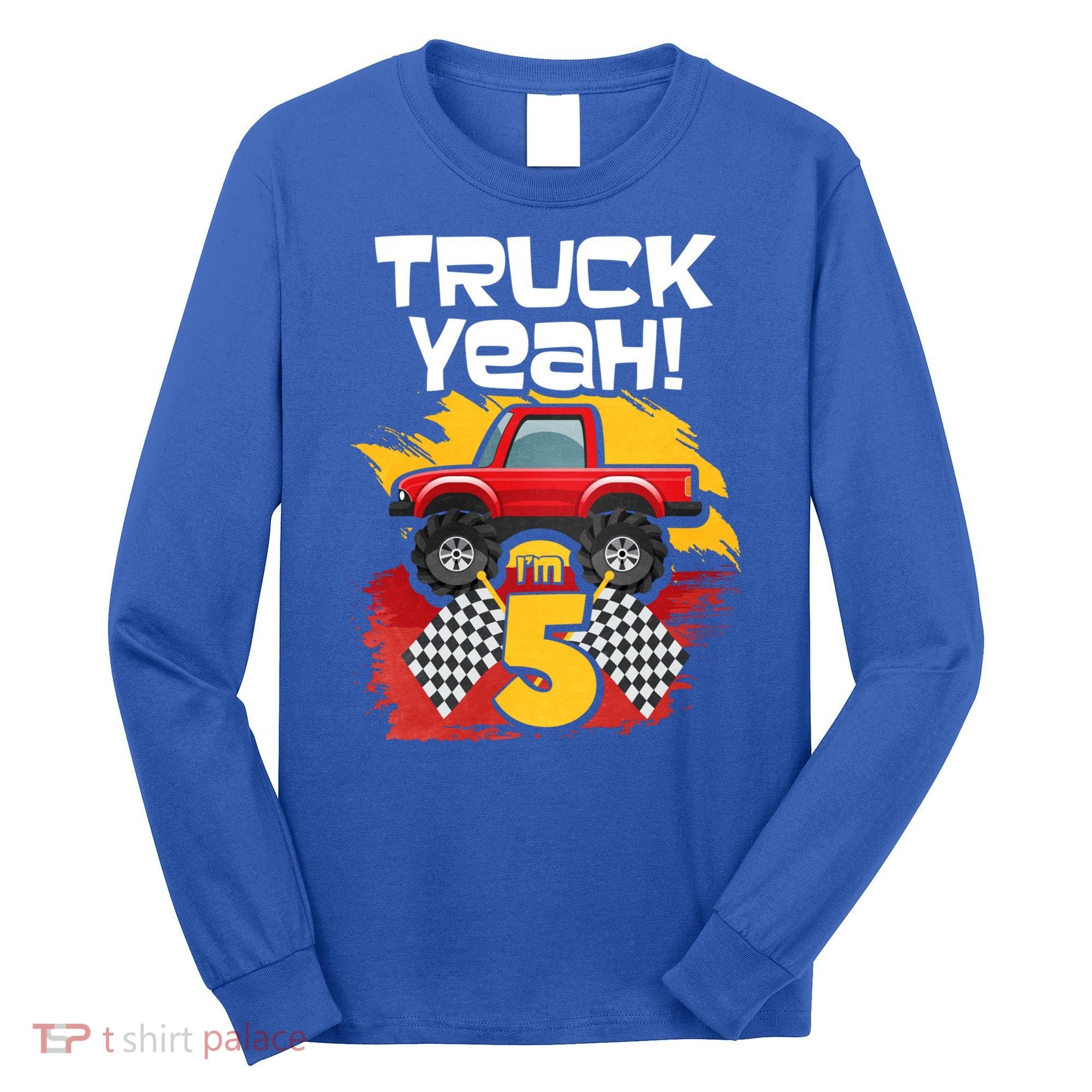 Truck Yeah Im 5 Funny Gift Long Sleeve Shirt